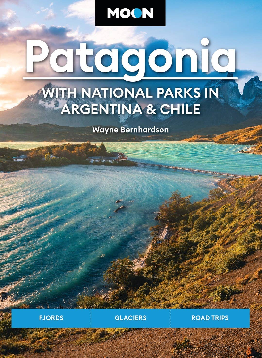 Hachette Book Group - Moon Patagonia: With National Parks in Argentina & Chile