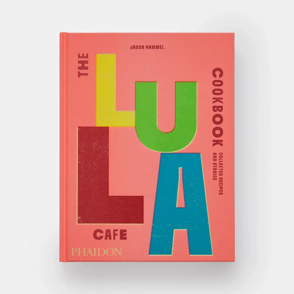 Phaidon - Lula Cafe Cookbook: Collected Recipes And Stories