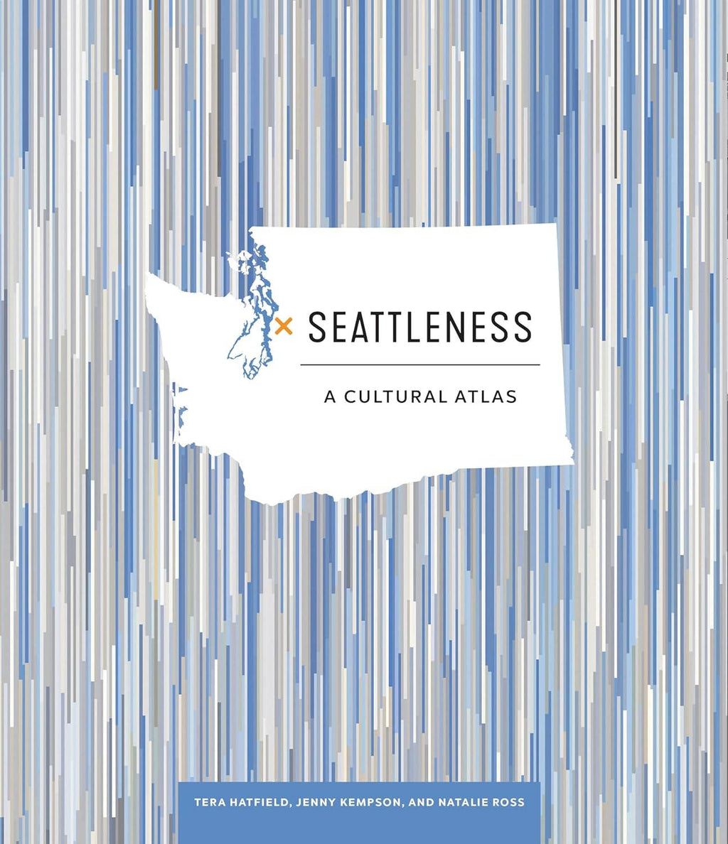 Blue Star Press - Seattleness: A Cultural Atlas of Seattle