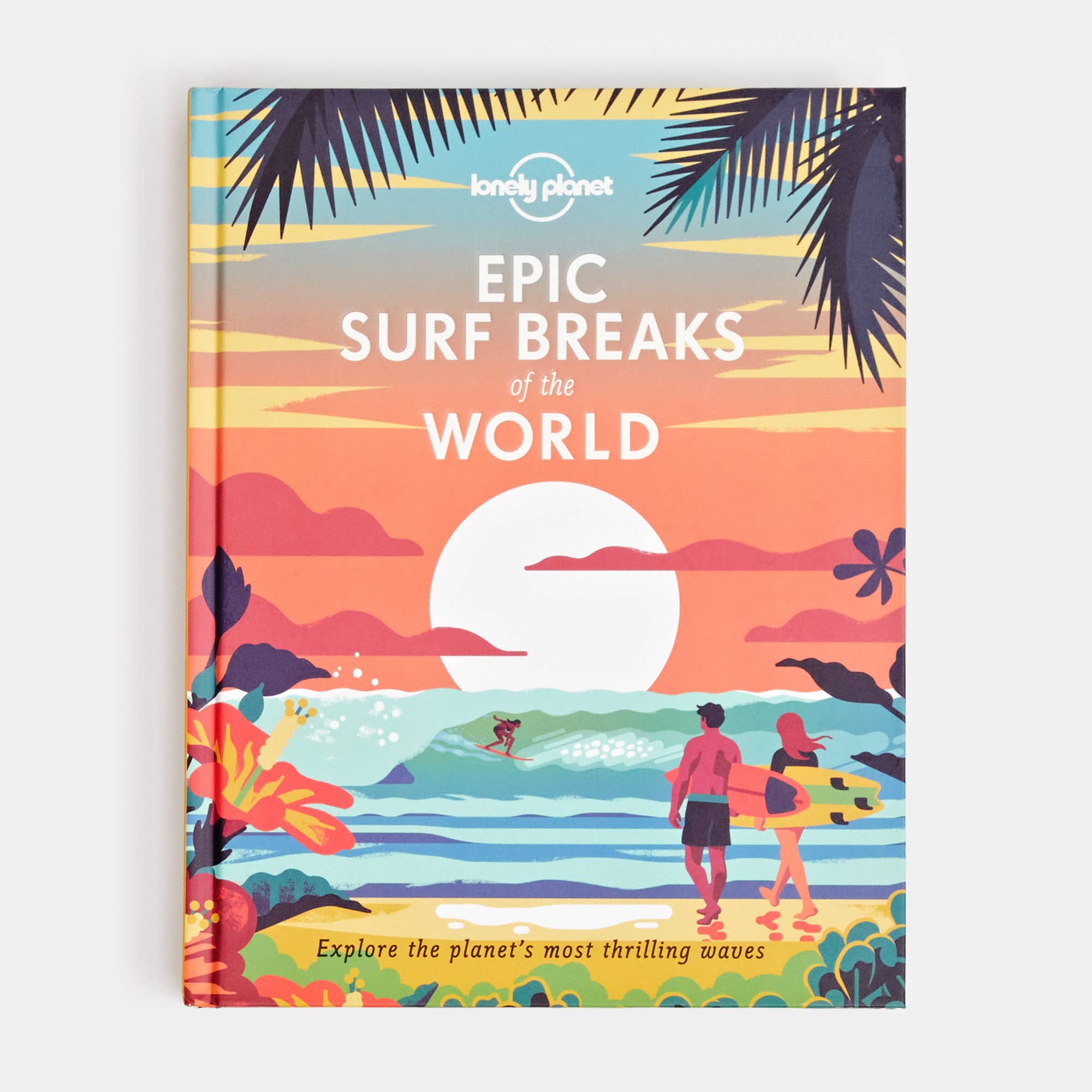 Hachette Book Group - Lonely Planet Epic Surf Breaks of the World