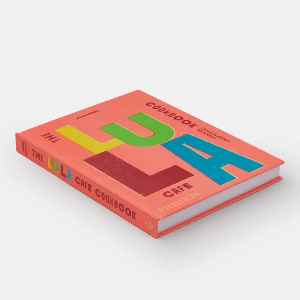 Phaidon - Lula Cafe Cookbook: Collected Recipes And Stories
